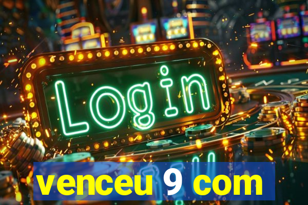 venceu 9 com